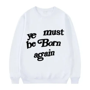 Ye Must Be Born Again Sweatshirt